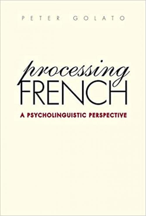  Processing French: A Psycholinguistic Perspective (Yale Language Series) 