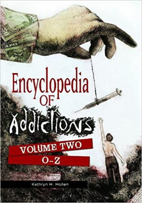  Encyclopedia of Addictions: Volume 2, O-Z 