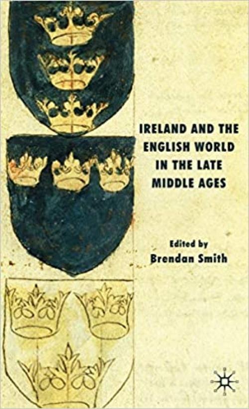  Ireland and the English World in the Late Middle Ages 