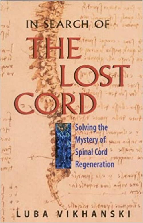  In Search of the Lost Cord: Solving the Mystery of Spinal Cord Regeneration 