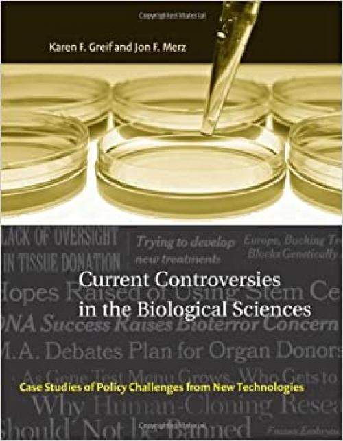  Current Controversies in the Biological Sciences: Case Studies of Policy Challenges from New Technologies (Basic Bioethics) 