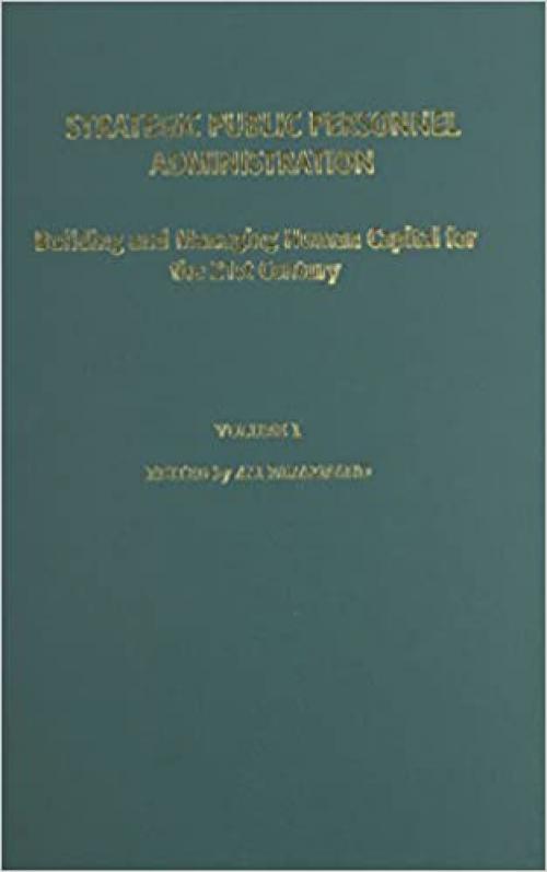  Strategic Public Personnel Administration [2 volumes]: Building and Managing Human Capital for the 21st Century 