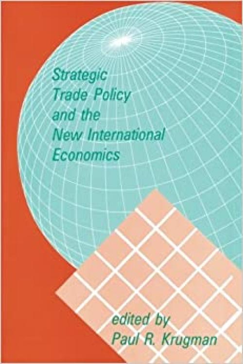  Strategic Trade Policy and the New International Economics (MIT Press) 