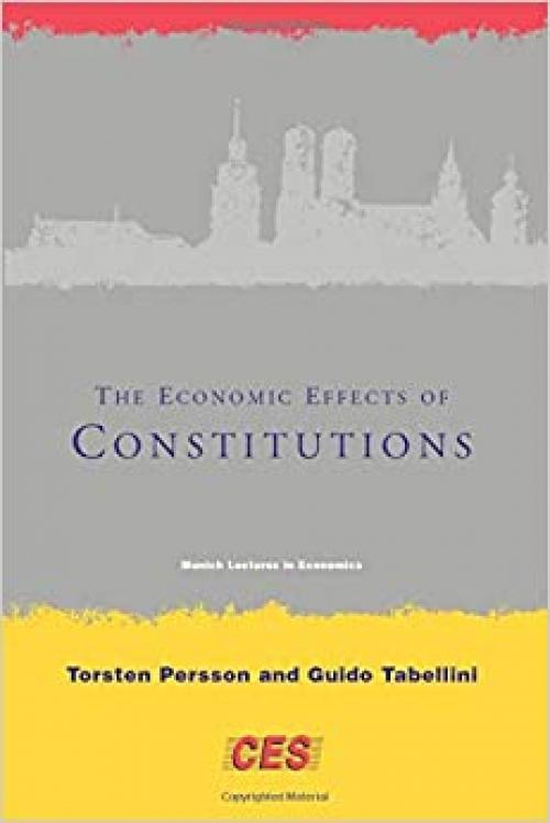  The Economic Effects of Constitutions (Munich Lectures in Economics) 