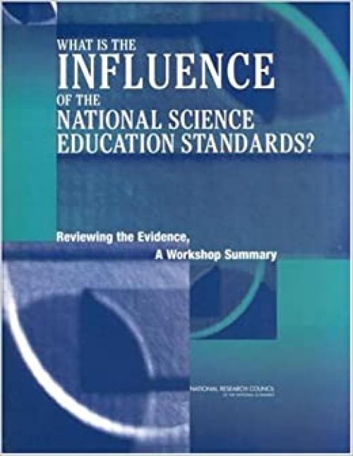  What Is the Influence of the National Science Education Standards?: Reviewing the Evidence, A Workshop Summary 