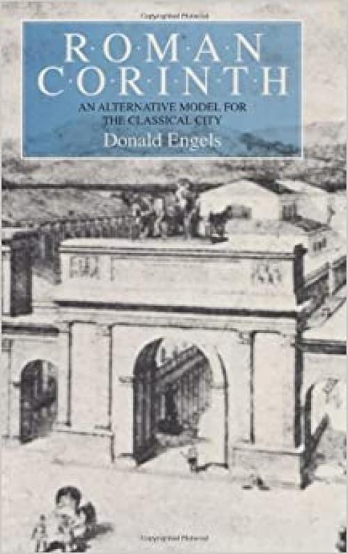  Roman Corinth: An Alternative Model for the Classical City 