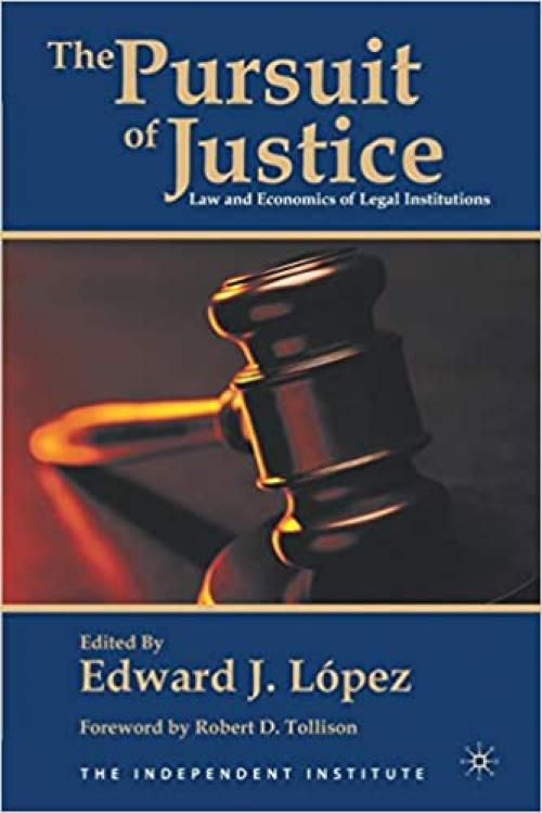  The Pursuit of Justice: Law and Economics of Legal Institutions 