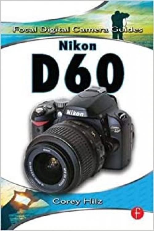  Nikon D60 (Focal Digital Camera Guides) 