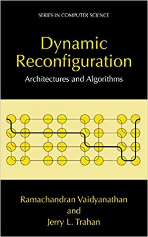  Dynamic Reconfiguration: Architectures and Algorithms (Series in Computer Science) 