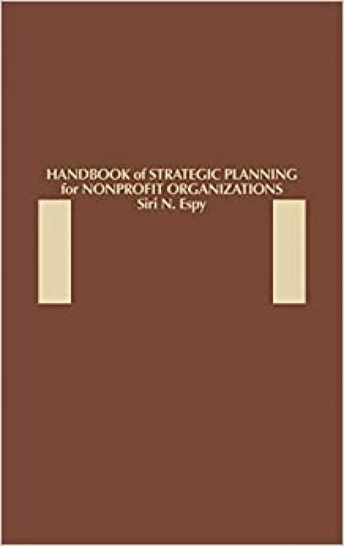  Handbook of Strategic Planning for Nonprofit Organizations 