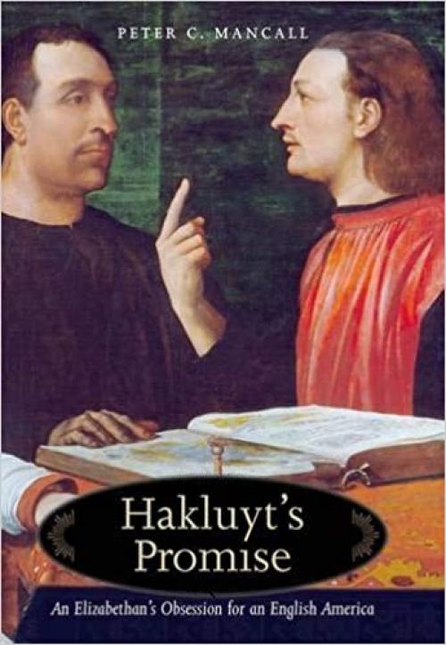  Hakluyts Promise: An Elizabethan's Obsession for an English America 