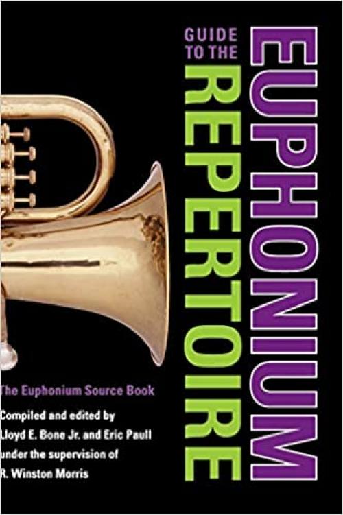  Guide to the Euphonium Repertoire: The Euphonium Source Book (Indiana Repertoire Guides) 