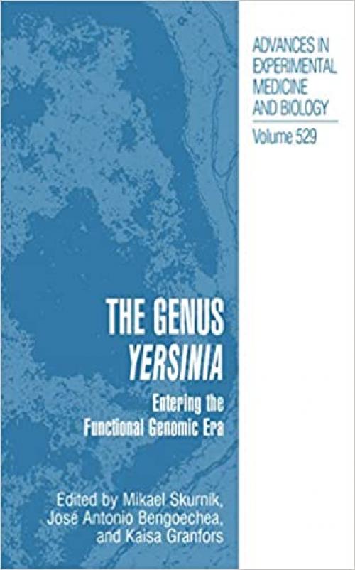  The Genus Yersinia: Entering the Functional Genomic Era (Advances in Experimental Medicine and Biology (529)) 