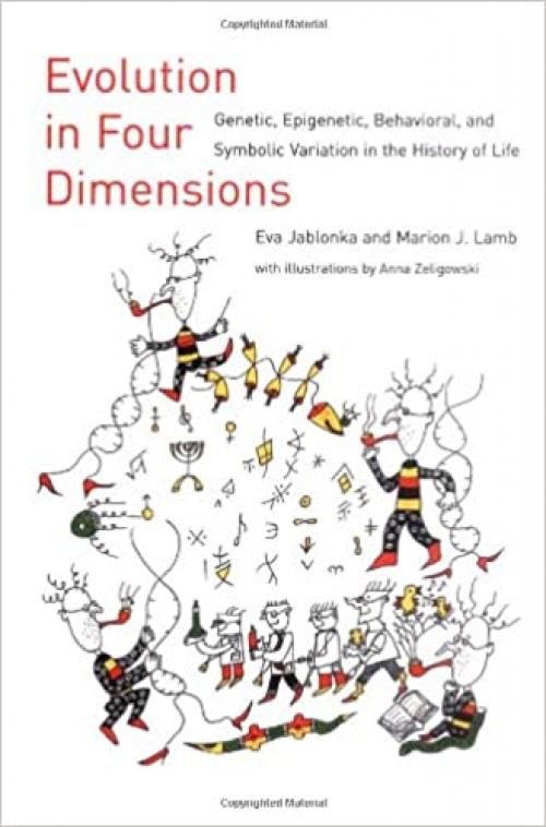  Evolution in Four Dimensions: Genetic, Epigenetic, Behavioral, and Symbolic Variation in the History of Life (Life and Mind: Philosophical Issues in Biology and Psychology) 