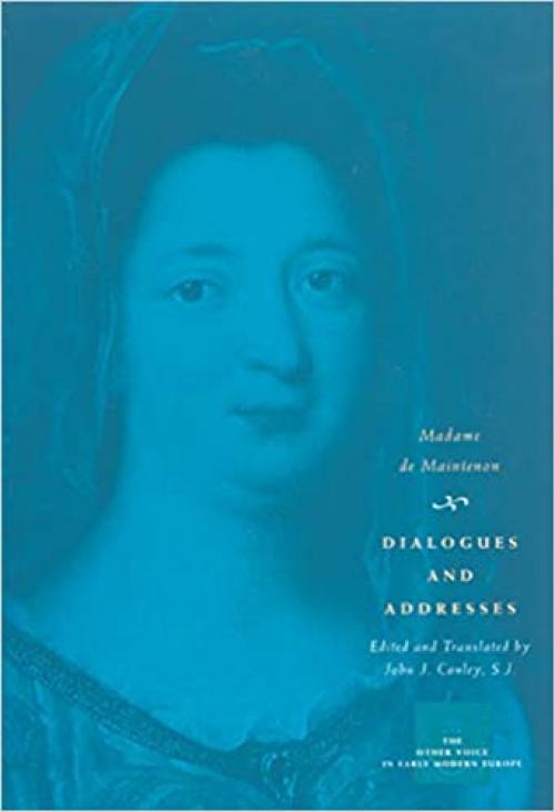  Dialogues and Addresses (The Other Voice in Early Modern Europe) 