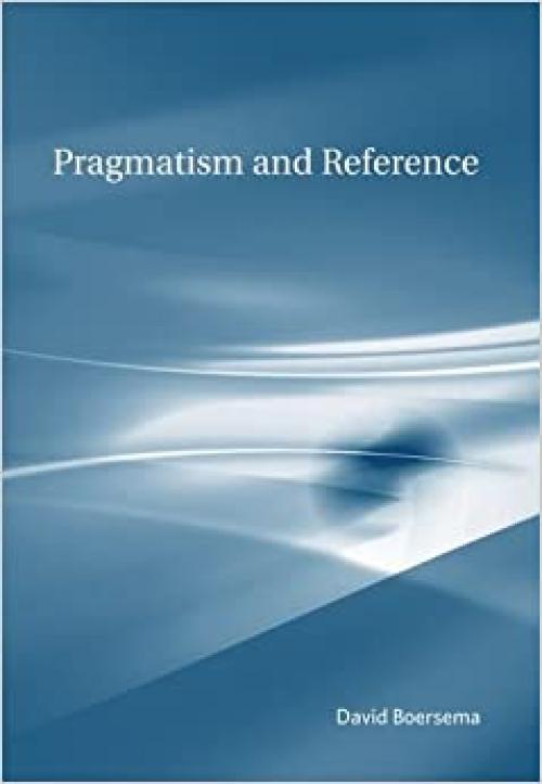  Pragmatism and Reference (The MIT Press) 