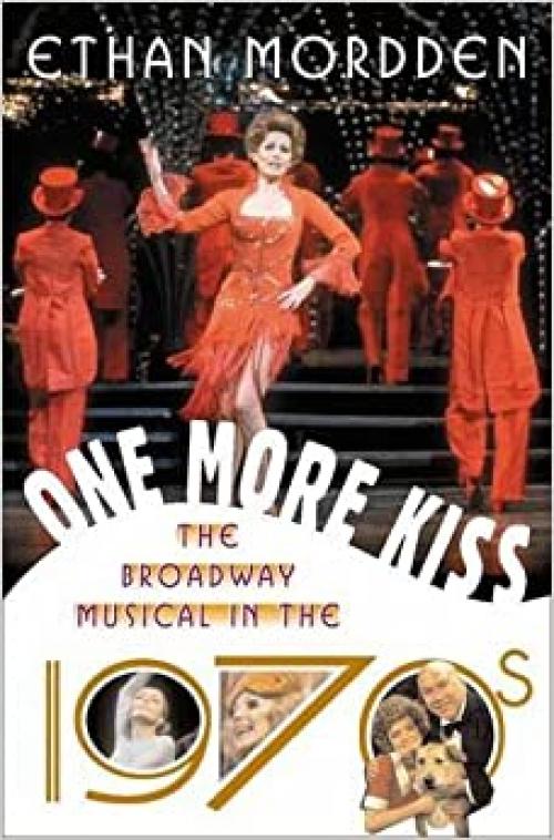  One More Kiss: The Broadway Musical in the 1970s 