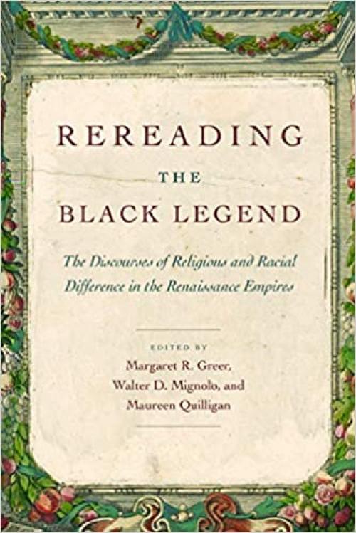  Rereading the Black Legend: The Discourses of Religious and Racial Difference in the Renaissance Empires 