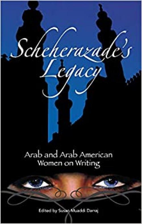  Scheherazade's Legacy: Arab and Arab American Women on Writing 