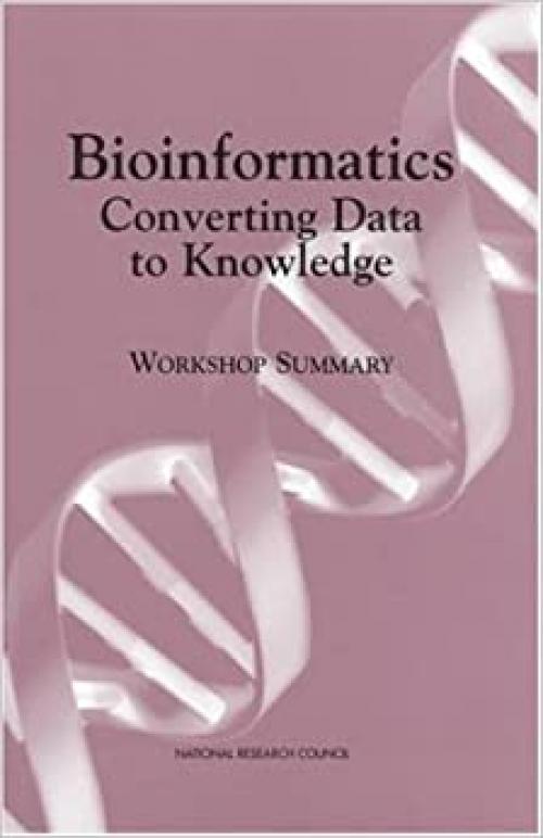  Bioinformatics: Converting Data to Knowledge 