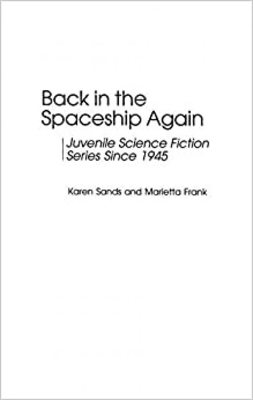  Back in the Spaceship Again: Juvenile Science Fiction Series Since 1945 (Contributions to the Study of Science Fiction & Fantasy) 