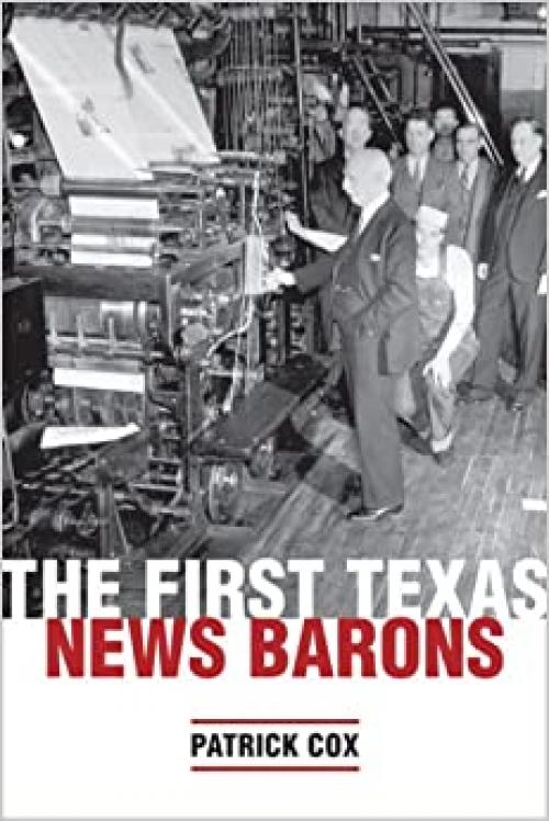  The First Texas News Barons (FOCUS ON AMERICAN HISTORY SERIES) 