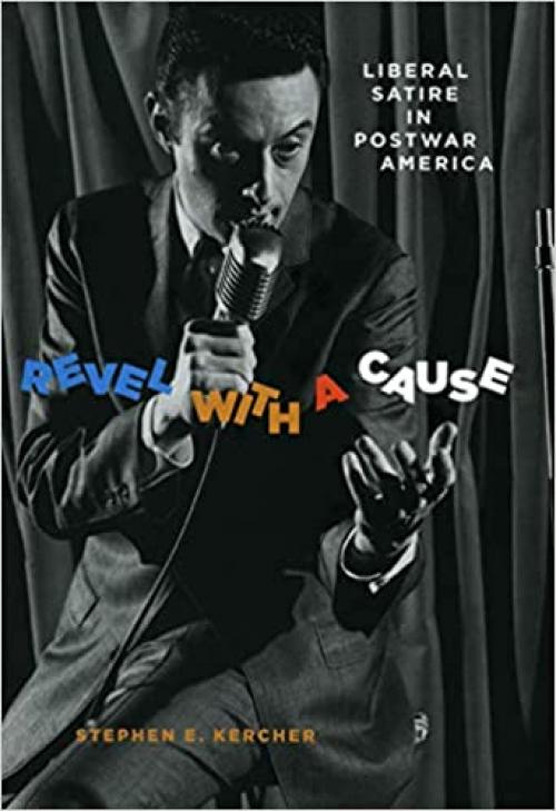  Revel with a Cause: Liberal Satire in Postwar America 