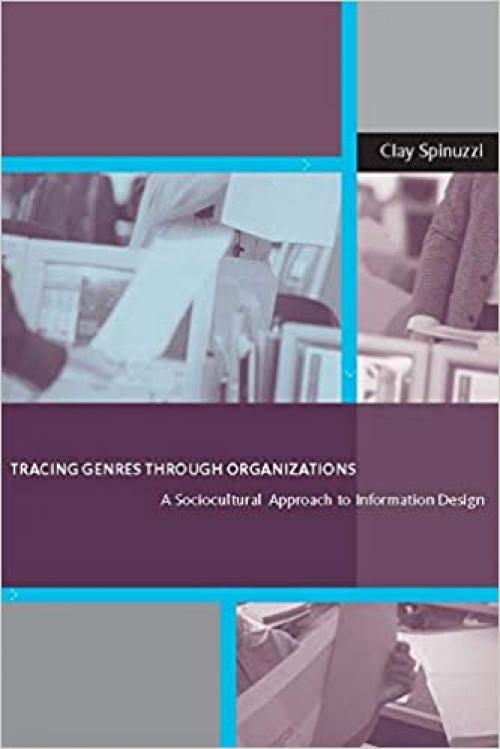  Tracing Genres through Organizations: A Sociocultural Approach to Information Design (Acting with Technology) 