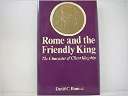  Rome and the Friendly King: The Character of the Client Kingship 