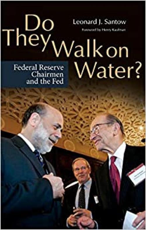  Do They Walk on Water?: Federal Reserve Chairmen and the Fed 