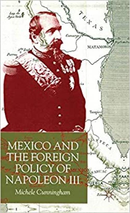  Mexico and the Foreign Policy of Napoleon III 