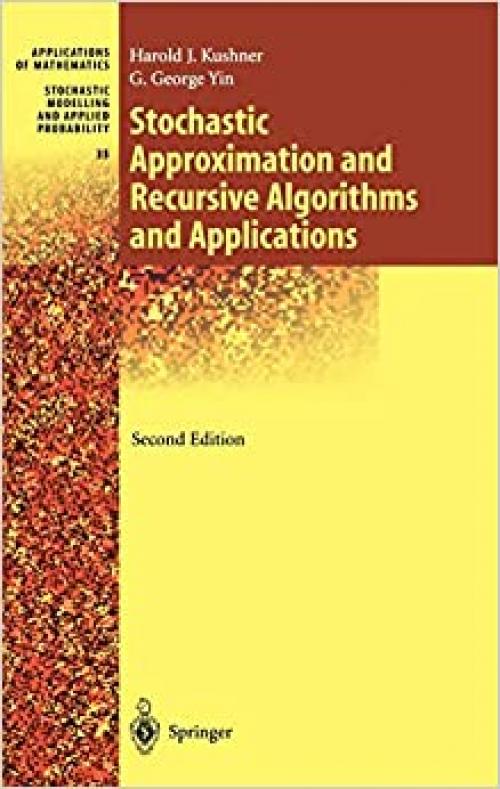  Stochastic Approximation and Recursive Algorithms and Applications (Stochastic Modelling and Applied Probability (35)) 