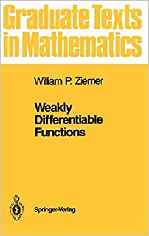  Weakly Differentiable Functions: Sobolev Spaces and Functions of Bounded Variation (Graduate Texts in Mathematics (120)) 