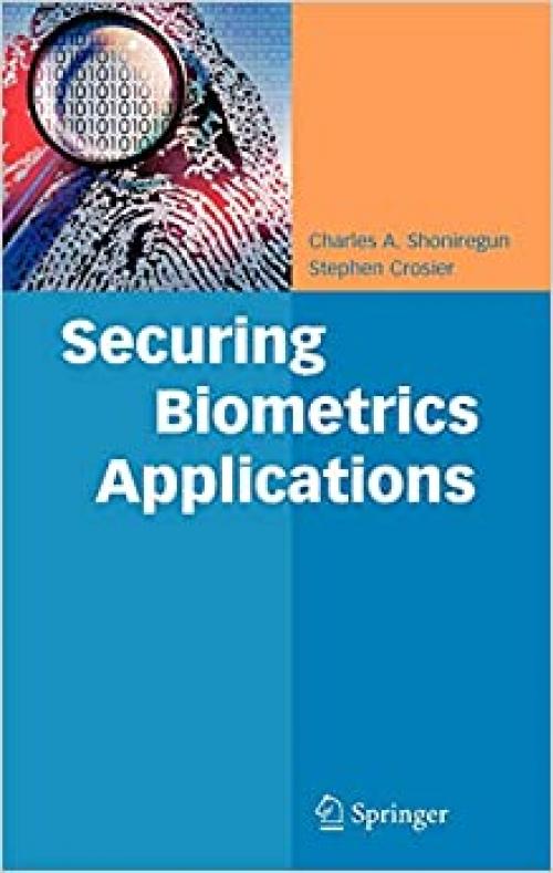  Securing Biometrics Applications 