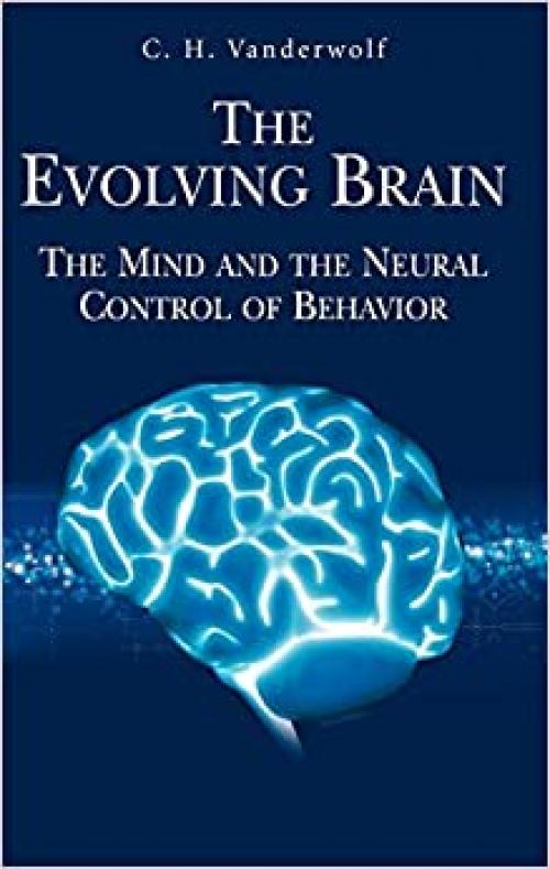  The Evolving Brain: The Mind and the Neural Control of Behavior 