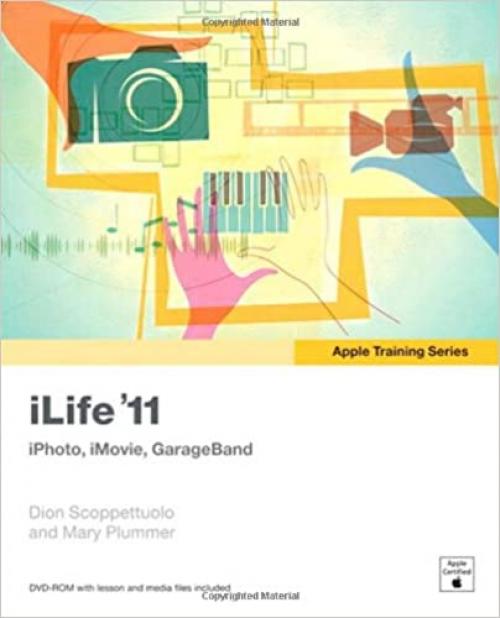  iLife '11: iPhoto, iMovie, GarageBand (Apple Training Series) 