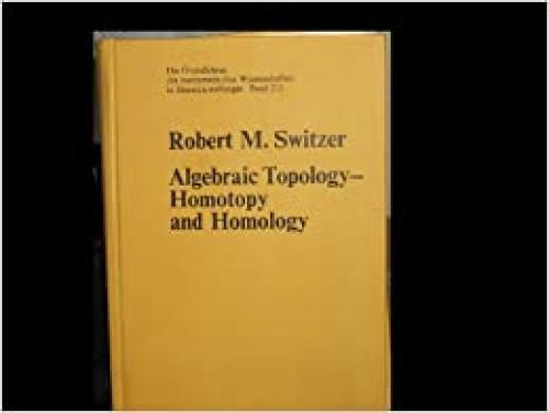  Algebraic topology--homotopy and homology (Die Grundlehren der mathematischen Wissenschaften in Einzeldarstellungen mit besonderer Berücksichtigung der Anwendungsgebiete) 