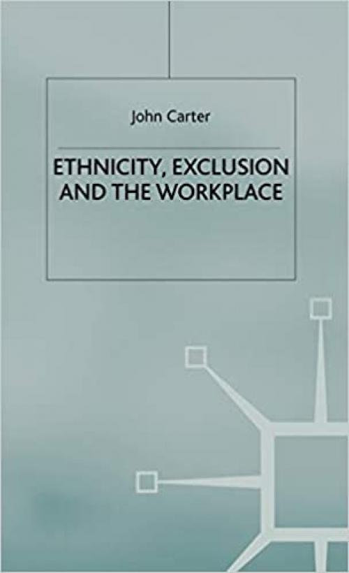  Ethnicity, Exclusion and the Workplace 