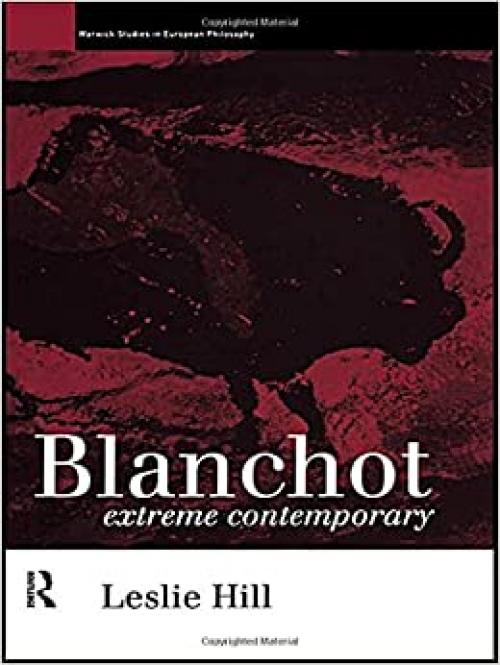  Blanchot: Extreme Contemporary (Warwick Studies in European Philosophy) 