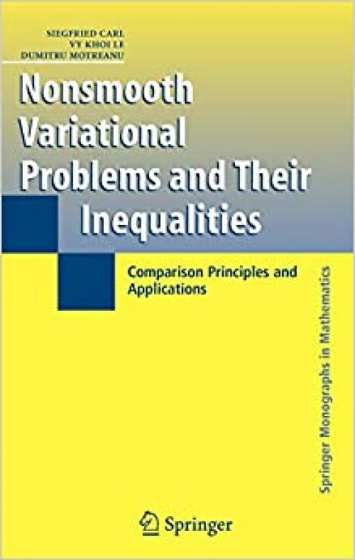  Nonsmooth Variational Problems and Their Inequalities: Comparison Principles and Applications (Springer Monographs in Mathematics) 