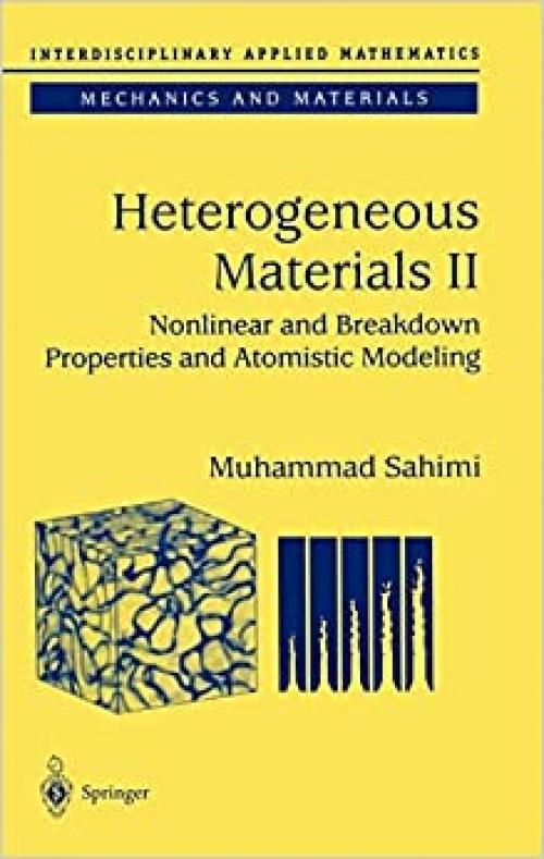  Heterogeneous Materials: Nonlinear and Breakdown Properties and Atomistic Modeling (Interdisciplinary Applied Mathematics (23)) 