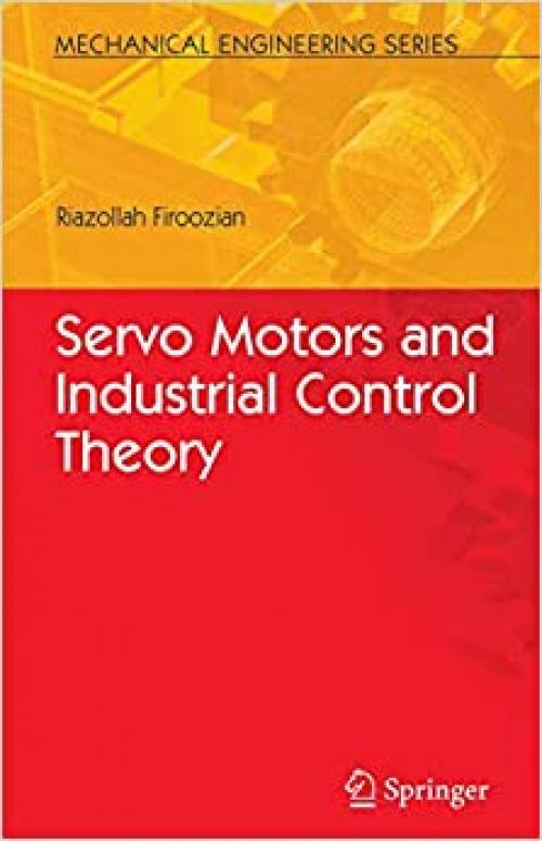  Servo Motors and Industrial Control Theory (Mechanical Engineering Series) 