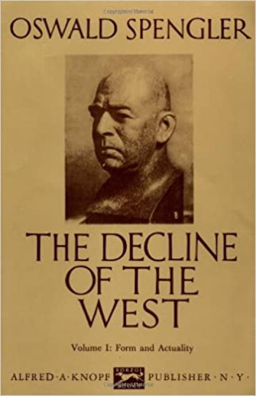  The Decline of the West, Vol. 1: Form and Actuality 