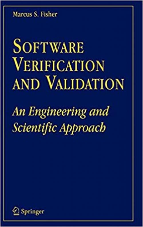  Software Verification and Validation: An Engineering and Scientific Approach 