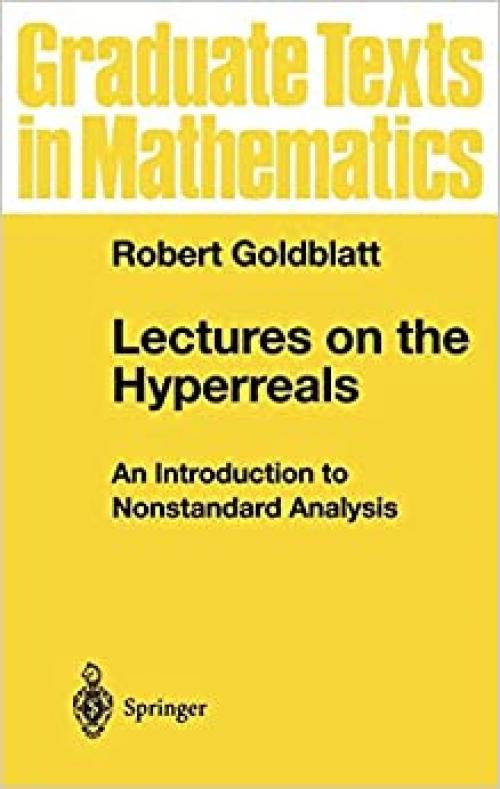  Lectures on the Hyperreals: An Introduction to Nonstandard Analysis (Graduate Texts in Mathematics (188)) 