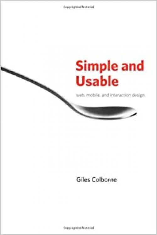  Simple and Usable: Web, Mobile, and Interaction Design (Voices That Matter) 