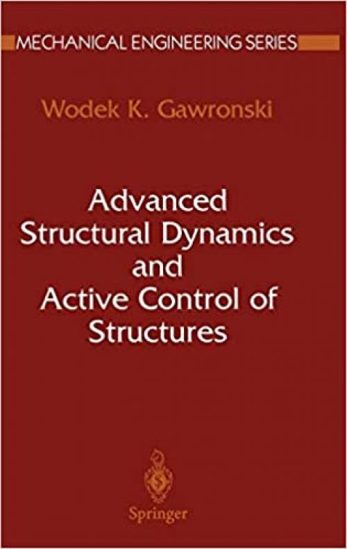  Advanced Structural Dynamics and Active Control of Structures (Mechanical Engineering Series) 