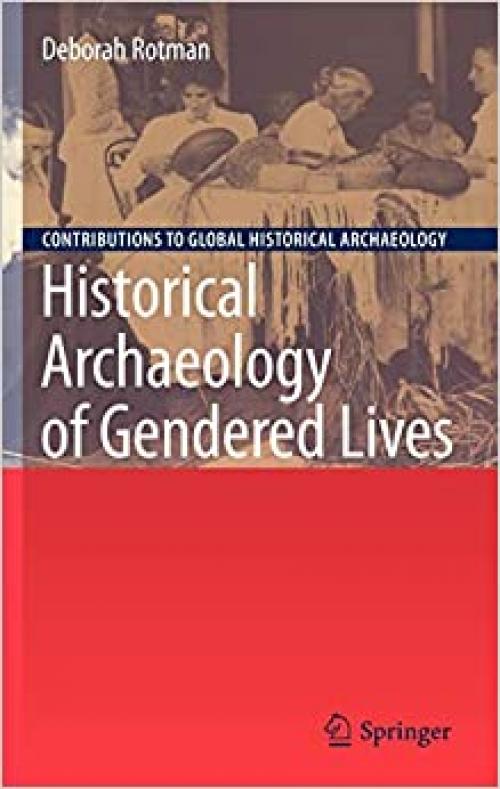  Historical Archaeology of Gendered Lives (Contributions To Global Historical Archaeology) 