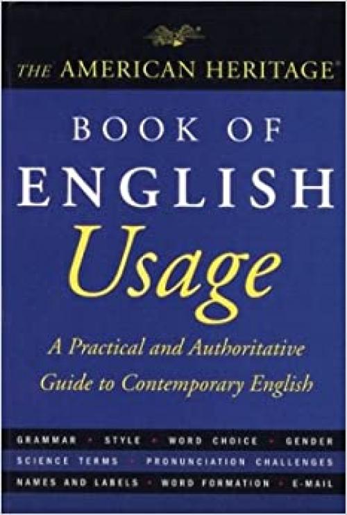  The American Heritage Book of English Usage: A Practical and Authoritative Guide to Contemporary English 
