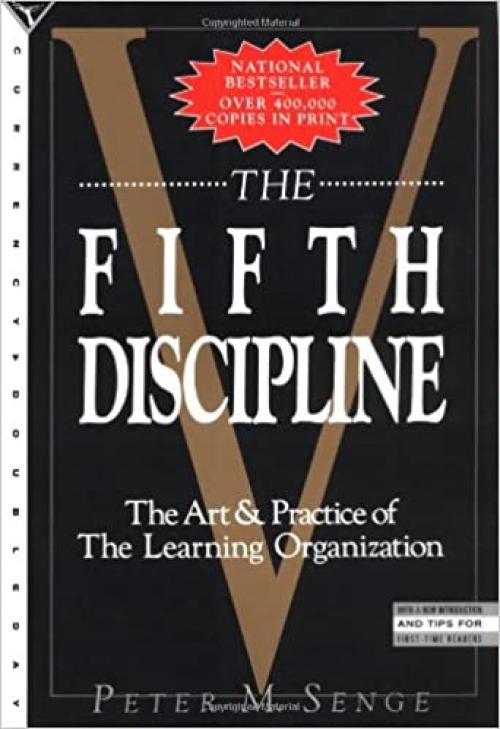  The Fifth Discipline: The Art & Practice of the Learning Organization 